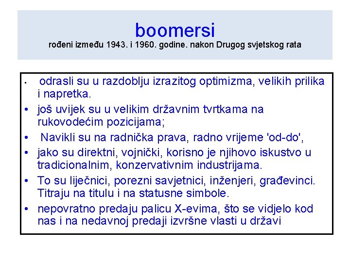 boomersi rođeni između 1943. i 1960. godine. nakon Drugog svjetskog rata • • •