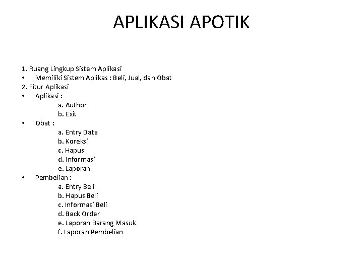 APLIKASI APOTIK 1. Ruang Lingkup Sistem Aplikasi • Memiliki Sistem Aplikas : Beli, Jual,