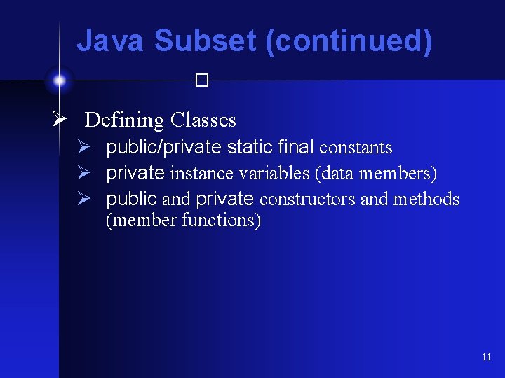 Java Subset (continued) � Ø Defining Classes Ø public/private static final constants Ø private
