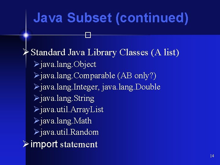 Java Subset (continued) � Ø Standard Java Library Classes (A list) Øjava. lang. Object