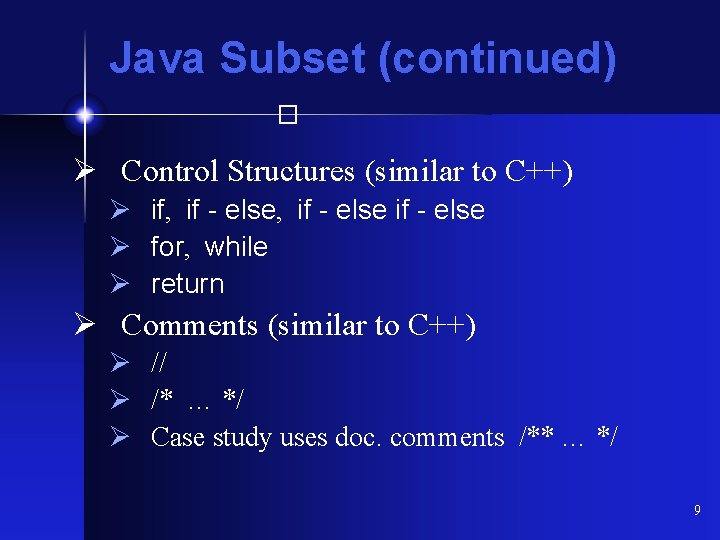 Java Subset (continued) � Ø Control Structures (similar to C++) Ø if, if -
