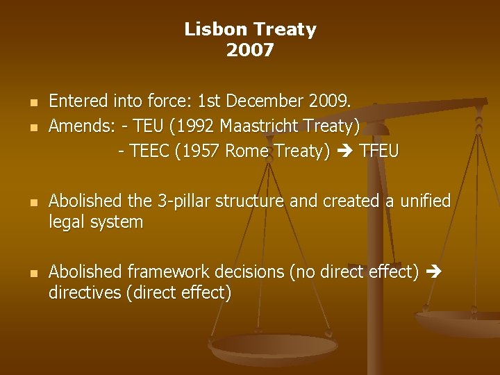 Lisbon Treaty 2007 n n Entered into force: 1 st December 2009. Amends: -