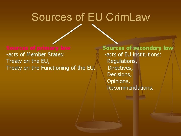 Sources of EU Crim. Law Sources of primary law Sources of secondary law -acts