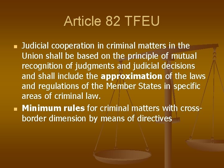Article 82 TFEU n n Judicial cooperation in criminal matters in the Union shall