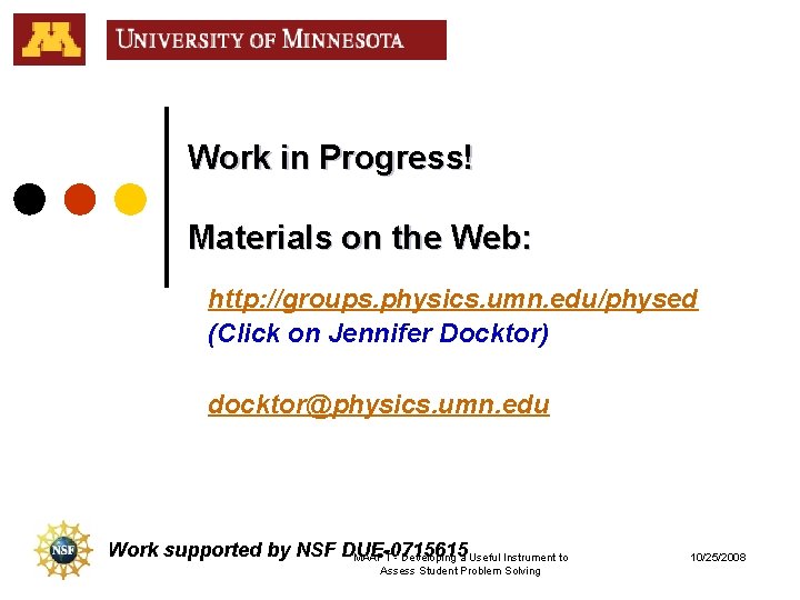 Work in Progress! Materials on the Web: http: //groups. physics. umn. edu/physed (Click on