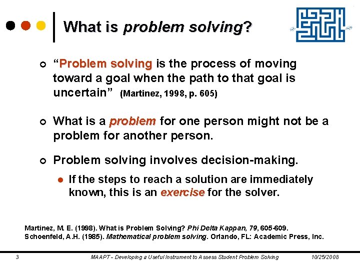 What is problem solving? ¢ “Problem solving is the process of moving toward a