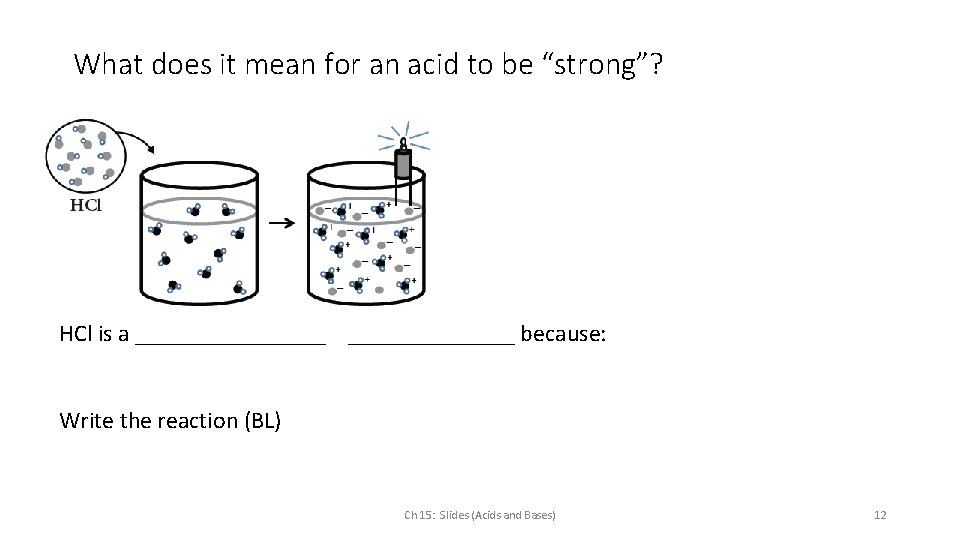 What does it mean for an acid to be “strong”? HCl is a ________