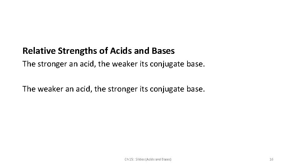 Relative Strengths of Acids and Bases The stronger an acid, the weaker its conjugate