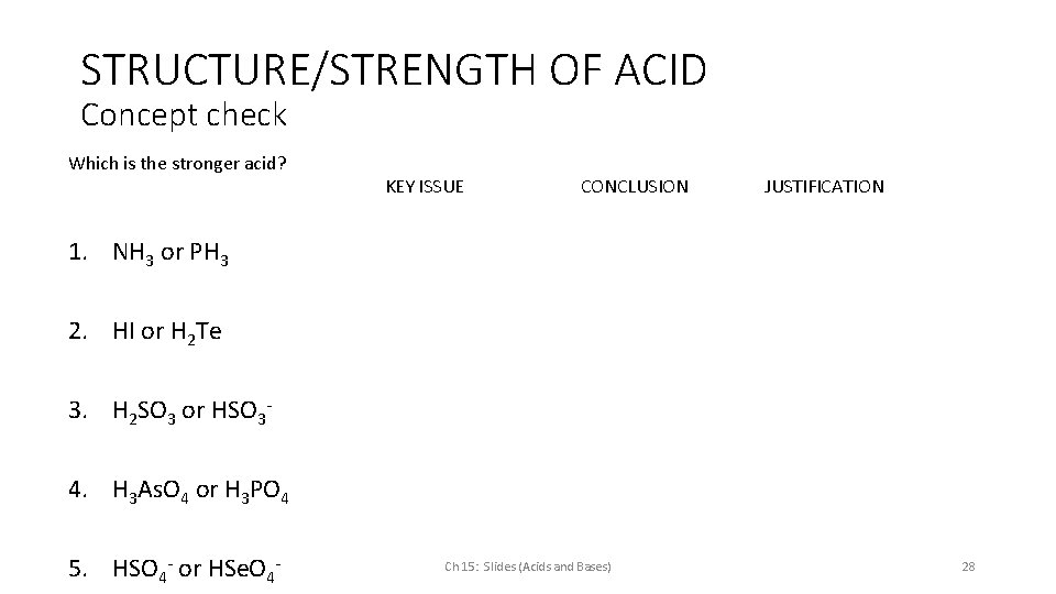 STRUCTURE/STRENGTH OF ACID Concept check Which is the stronger acid? KEY ISSUE CONCLUSION JUSTIFICATION