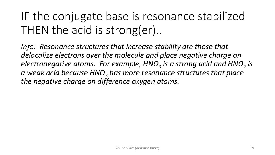 IF the conjugate base is resonance stabilized THEN the acid is strong(er). . Info: