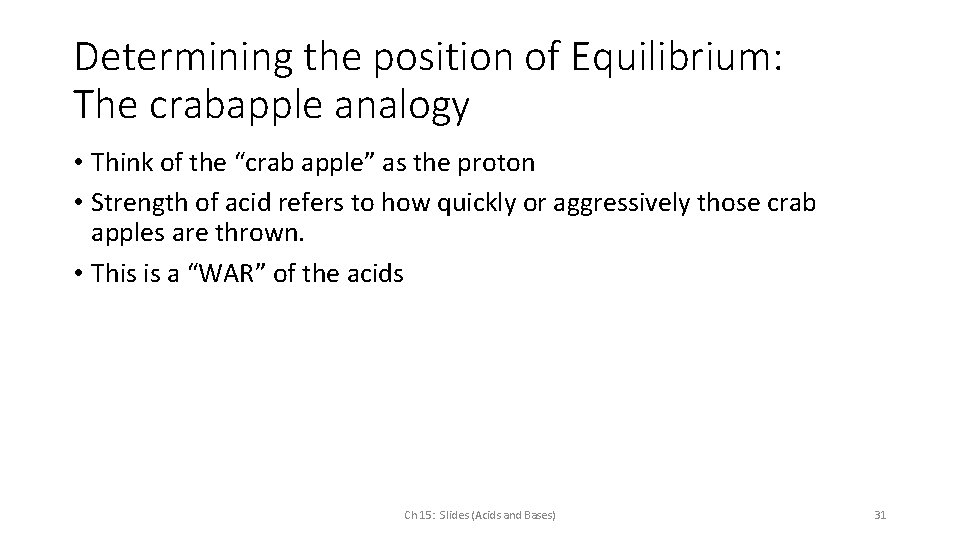 Determining the position of Equilibrium: The crabapple analogy • Think of the “crab apple”