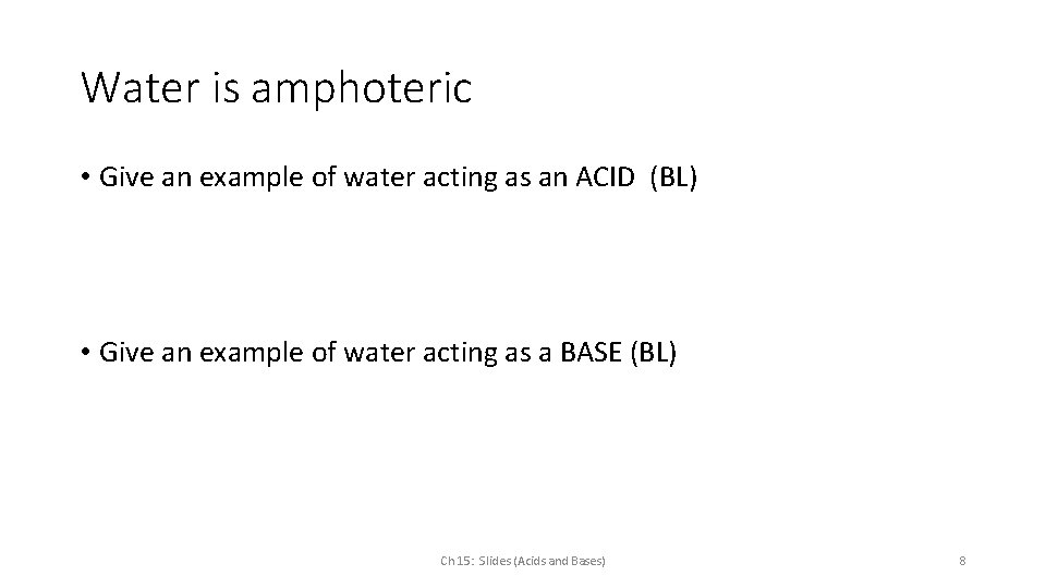 Water is amphoteric • Give an example of water acting as an ACID (BL)