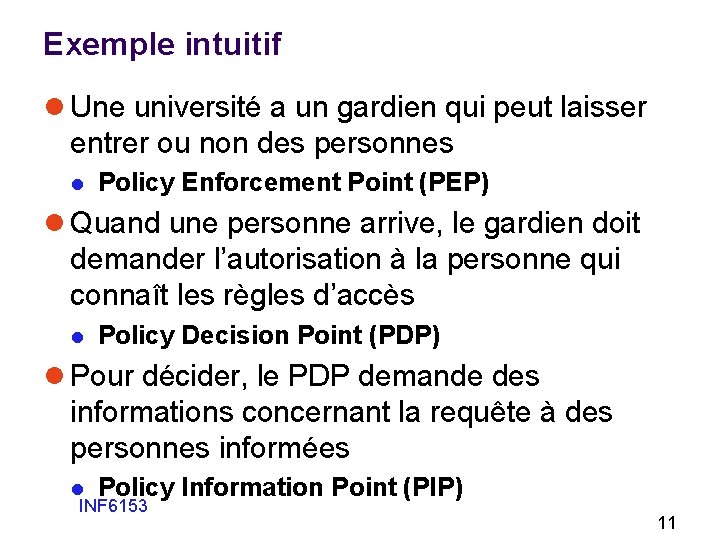Exemple intuitif l Une université a un gardien qui peut laisser entrer ou non