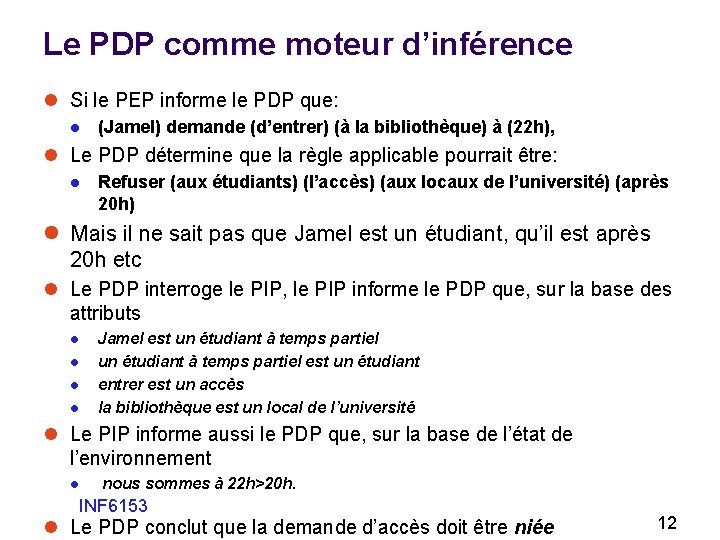 Le PDP comme moteur d’inférence l Si le PEP informe le PDP que: l