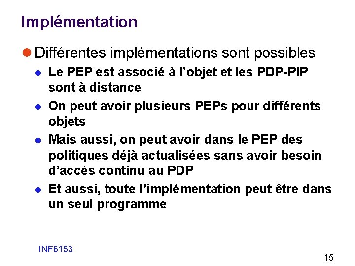 Implémentation l Différentes implémentations sont possibles l l Le PEP est associé à l’objet