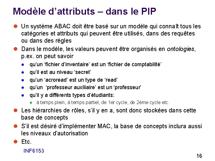 Modèle d’attributs – dans le PIP l Un système ABAC doit être basé sur