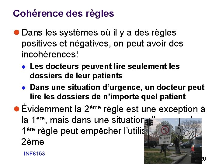 Cohérence des règles l Dans les systèmes où il y a des règles positives