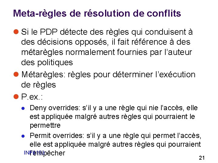 Meta-règles de résolution de conflits l Si le PDP détecte des règles qui conduisent