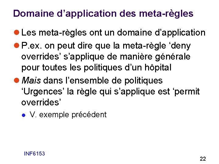 Domaine d’application des meta-règles l Les meta-règles ont un domaine d’application l P. ex.