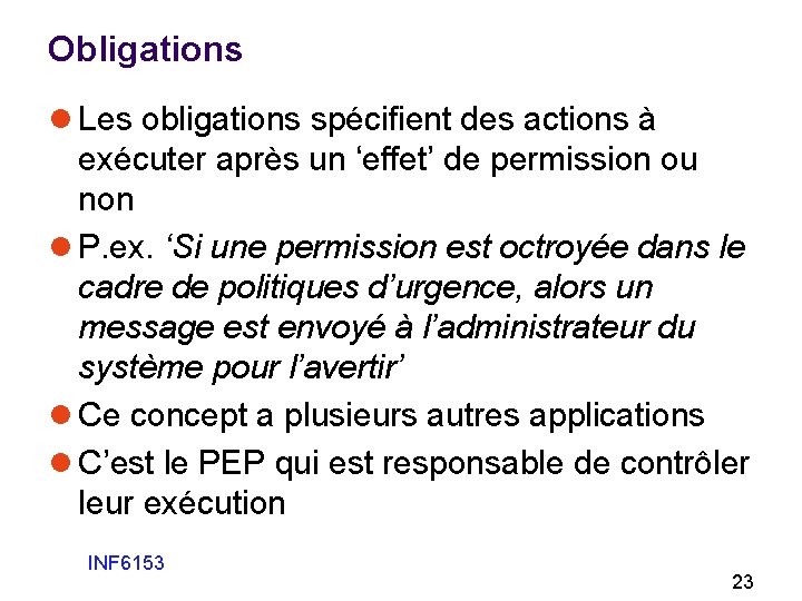 Obligations l Les obligations spécifient des actions à exécuter après un ‘effet’ de permission