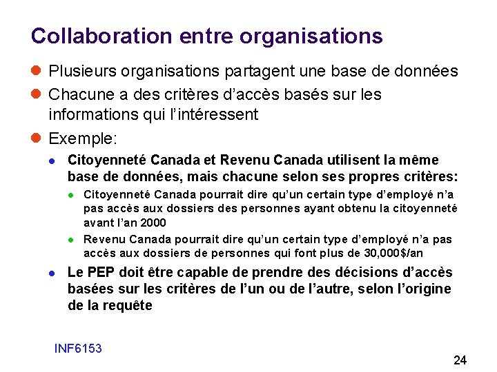 Collaboration entre organisations l Plusieurs organisations partagent une base de données l Chacune a
