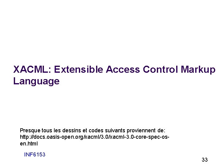XACML: Extensible Access Control Markup Language Presque tous les dessins et codes suivants proviennent