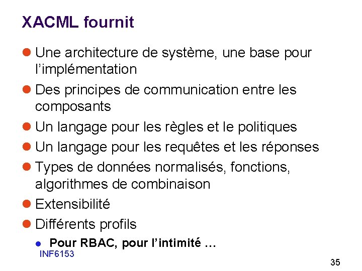 XACML fournit l Une architecture de système, une base pour l’implémentation l Des principes