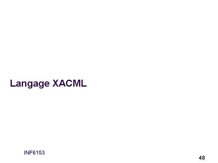 Langage XACML INF 6153 48 