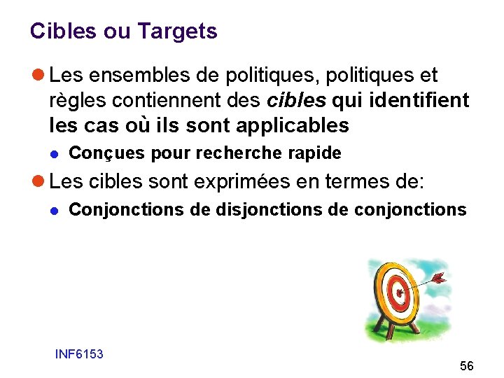 Cibles ou Targets l Les ensembles de politiques, politiques et règles contiennent des cibles