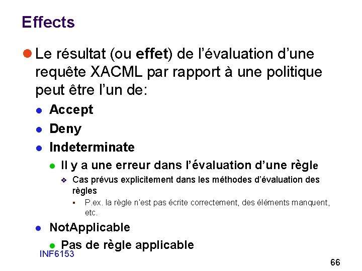 Effects l Le résultat (ou effet) de l’évaluation d’une requête XACML par rapport à