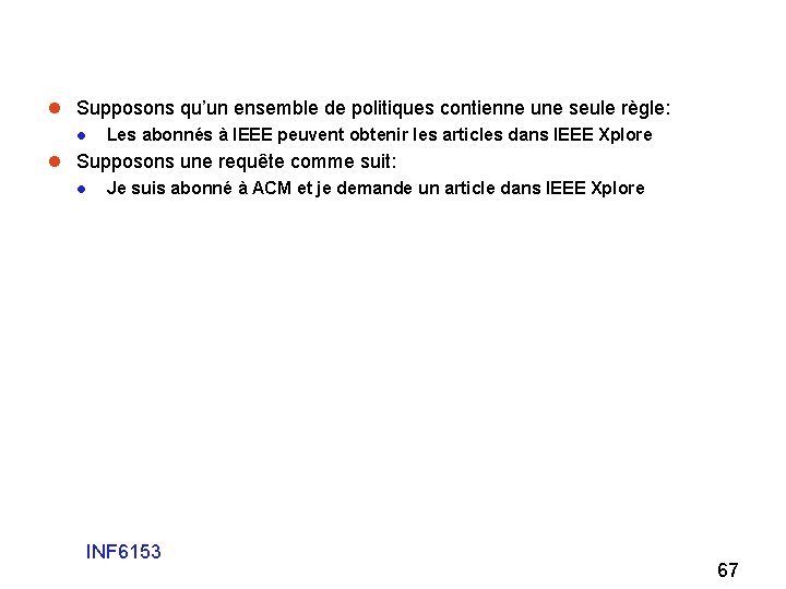 l Supposons qu’un ensemble de politiques contienne une seule règle: l Les abonnés à