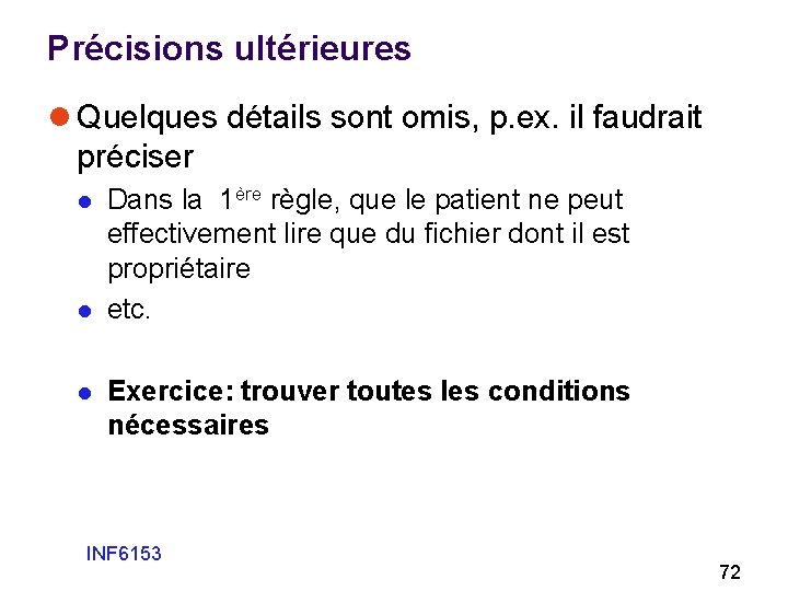 Précisions ultérieures l Quelques détails sont omis, p. ex. il faudrait préciser l l