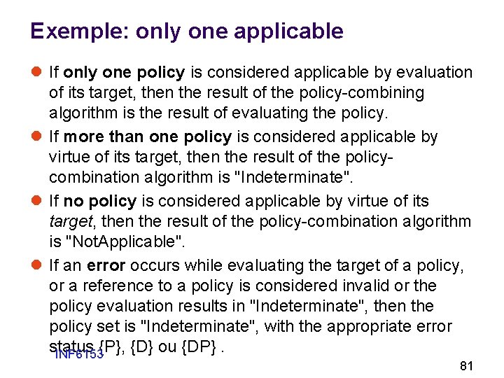 Exemple: only one applicable l If only one policy is considered applicable by evaluation