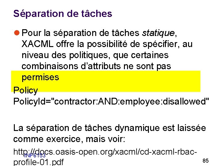 Séparation de tâches l Pour la séparation de tâches statique, XACML offre la possibilité