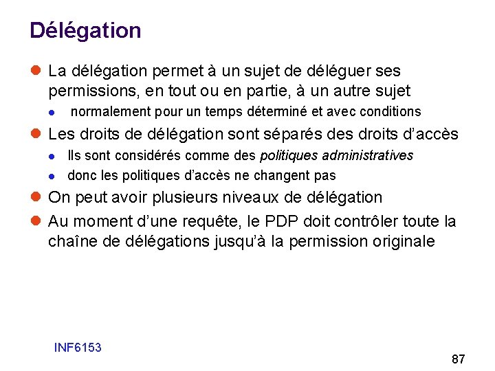 Délégation l La délégation permet à un sujet de déléguer ses permissions, en tout