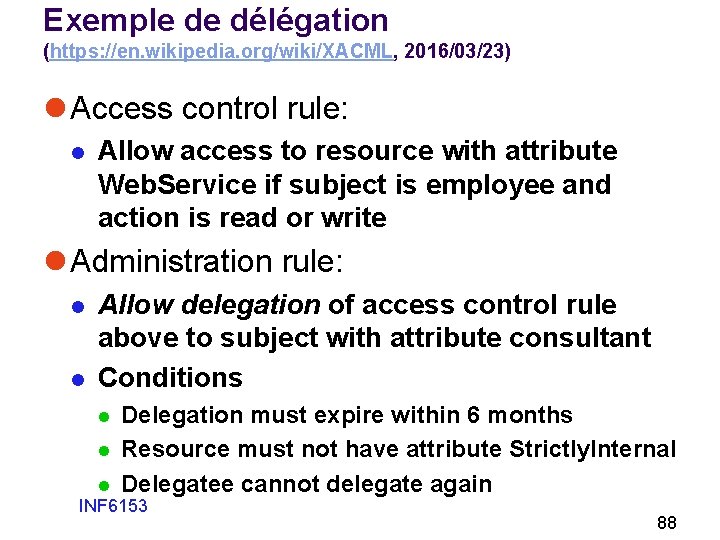 Exemple de délégation (https: //en. wikipedia. org/wiki/XACML, 2016/03/23) l Access control rule: l Allow