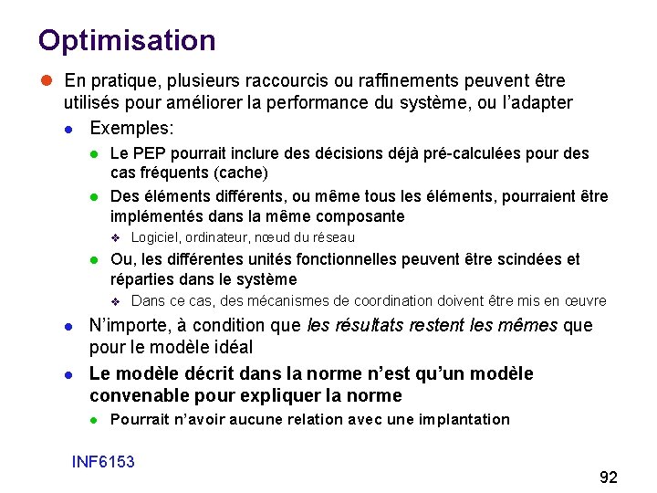 Optimisation l En pratique, plusieurs raccourcis ou raffinements peuvent être utilisés pour améliorer la