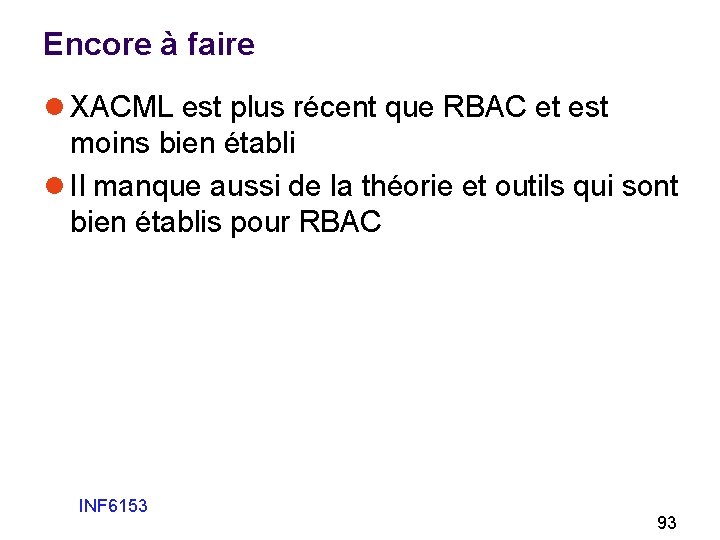 Encore à faire l XACML est plus récent que RBAC et est moins bien