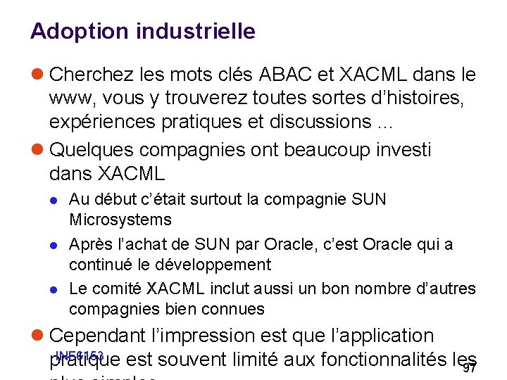 Adoption industrielle l Cherchez les mots clés ABAC et XACML dans le www, vous