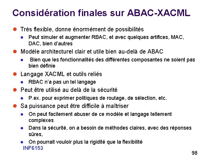 Considération finales sur ABAC-XACML l Très flexible, donne énormément de possibilités l Peut simuler