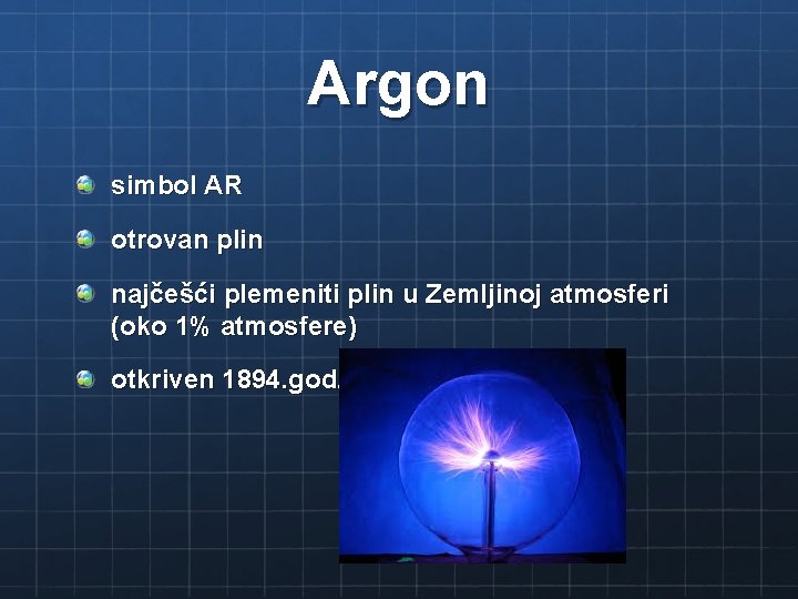 Argon simbol AR otrovan plin najčešći plemeniti plin u Zemljinoj atmosferi (oko 1% atmosfere)
