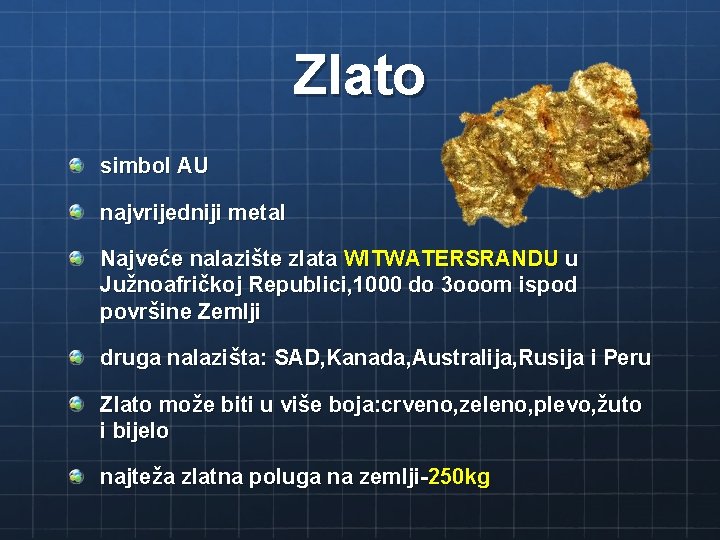 Zlato simbol AU najvrijedniji metal Najveće nalazište zlata WITWATERSRANDU u Južnoafričkoj Republici, 1000 do