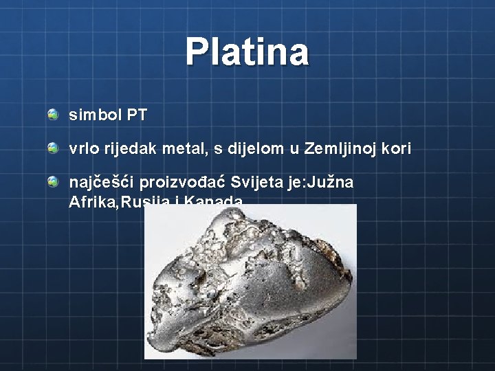 Platina simbol PT vrlo rijedak metal, s dijelom u Zemljinoj kori najčešći proizvođać Svijeta