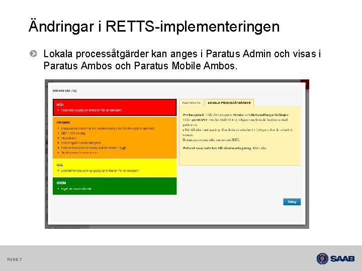 Ändringar i RETTS-implementeringen Lokala processåtgärder kan anges i Paratus Admin och visas i Paratus