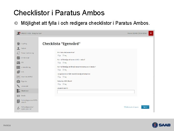 Checklistor i Paratus Ambos Möjlighet att fylla i och redigera checklistor i Paratus Ambos.