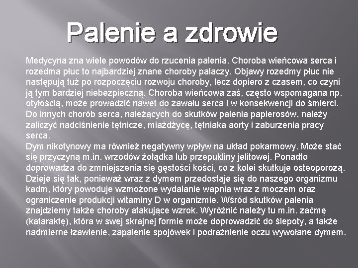 Palenie a zdrowie Medycyna zna wiele powodów do rzucenia palenia. Choroba wieńcowa serca i