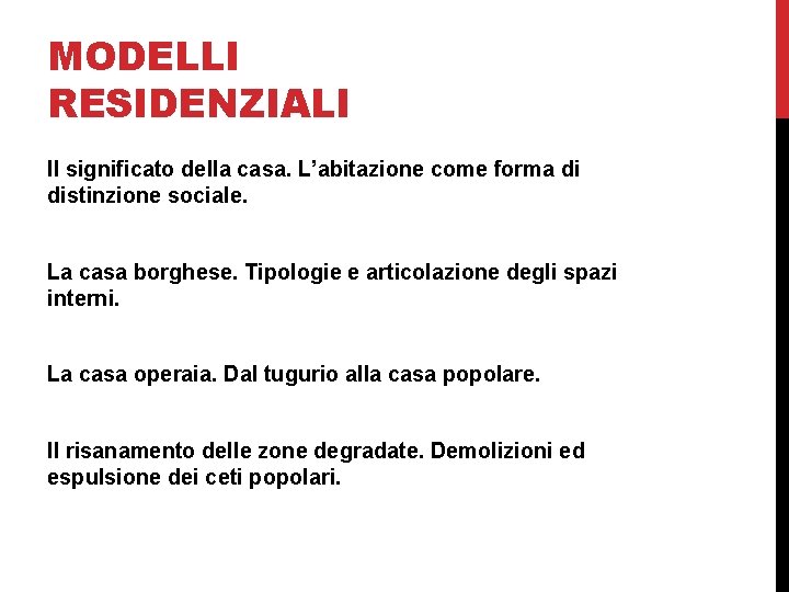 MODELLI RESIDENZIALI Il significato della casa. L’abitazione come forma di distinzione sociale. La casa