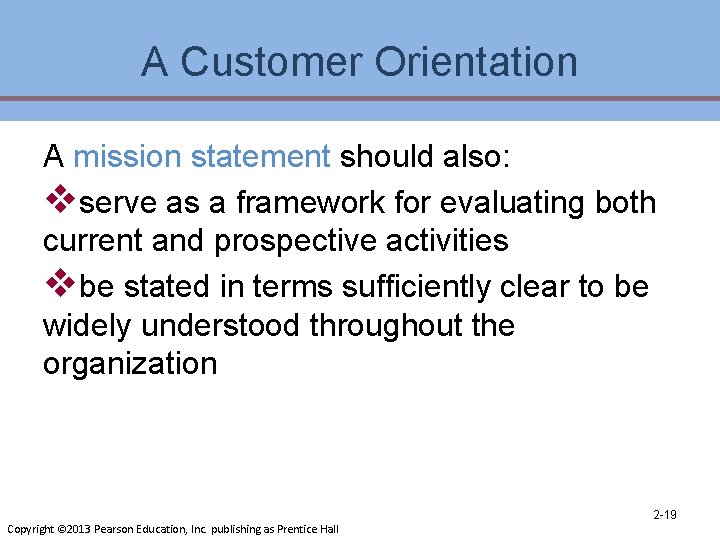 A Customer Orientation A mission statement should also: vserve as a framework for evaluating
