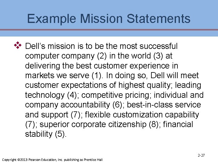 Example Mission Statements v Dell’s mission is to be the most successful computer company