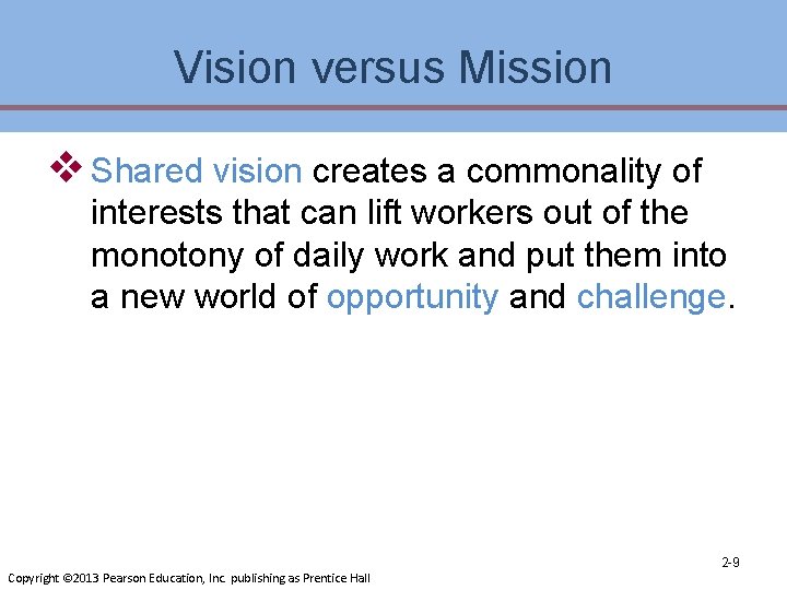 Vision versus Mission v Shared vision creates a commonality of interests that can lift